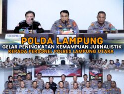 Polda Lampung Gelar Peningkatan Kemampuan Jurnalistik Kepada Personel Polres Lampung Utara