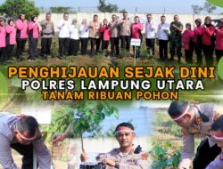 Penghijauan Sejak Dini, Polres Lampung Utara Tanam Ribuan Pohon