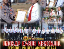 Ungkap Kasus Menonjol, Personel Polres Lampung Utara Dapat Perhargaan Dari Kapolres