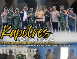 Pastikan Keamanan, Kapolres Lampung Utara Pantau Langsung Pengamanan Pleno Hasil Pemilu 2024 di PPK