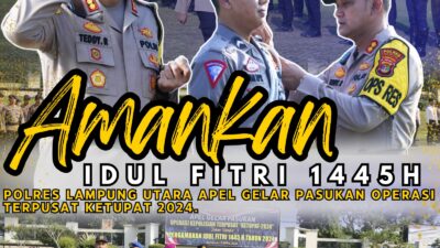 Amankan Idul Fitri 1445 H, Polres Lampung Utara Apel Gelar Pasukan Operasi Terpusat Ketupat 2024